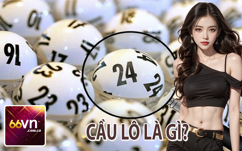 Cầu Lô Là Gì?